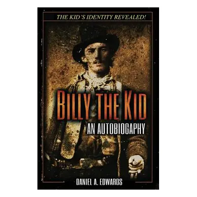 "Billy the Kid: An Autobiography" - "" ("Edwards Daniel a.")