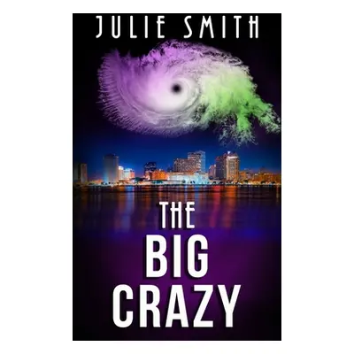 "The Big Crazy: A Skip Langdon Mystery" - "" ("Smith Julie")