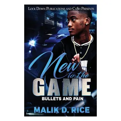 "New to the Game: Bullets and Pain" - "" ("Rice Malik D.")