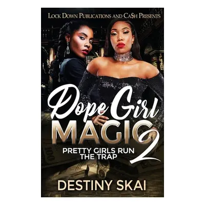 "Dope Girl Magic 2: Pretty Girls Run the Trap" - "" ("Skai Destiny")