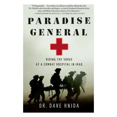 "Paradise General: Riding the Surge at a Combat Hospital in Iraq" - "" ("Hnida Dave")