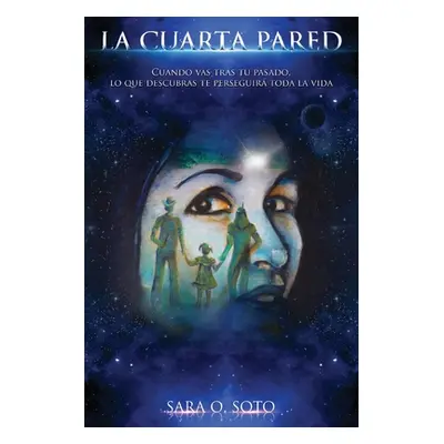 "La Cuarta Pared: Cuando vas tras tu pasado, lo que descubras te perseguir toda la vida." - "" (