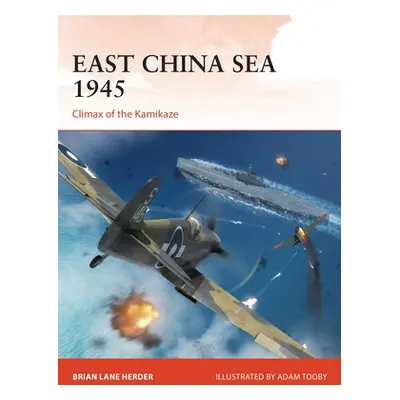 "East China Sea 1945: Climax of the Kamikaze" - "" ("Herder Brian Lane")