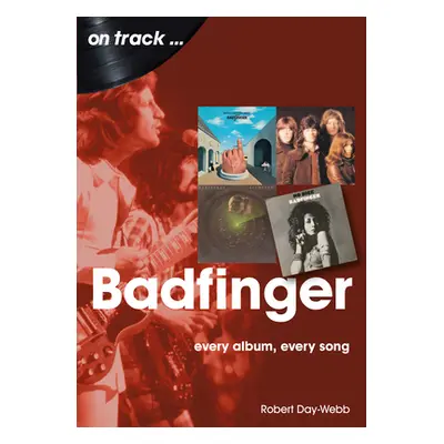 "Badfinger: Every Album Every Song" - "" ("Day-Webb Robert")