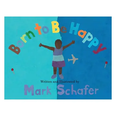 "Born To Be Happy" - "" ("Schafer Mark")