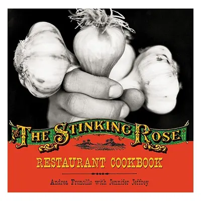 Stinking Rose Restaurant Cookbook (Froncillo Andrea)