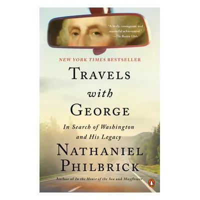 "Travels with George: In Search of Washington and His Legacy" - "" ("Philbrick Nathaniel")