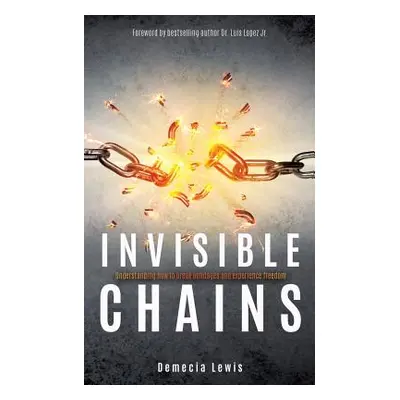 "Invisible Chains" - "" ("Lewis Demecia")