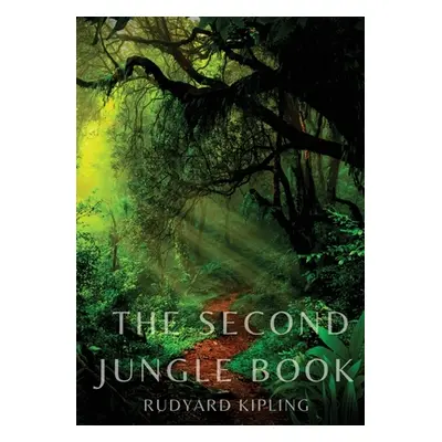 "The Second Jungle Book: a sequel to The Jungle Book by Rudyard Kipling first published in 1895,