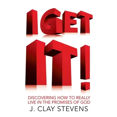 "I Get It!" - "" ("Stevens J. Clay")