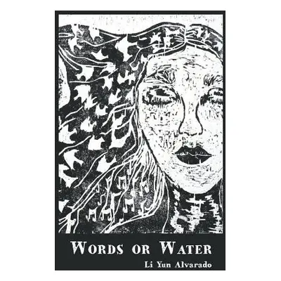 "Words or Water" - "" ("Alvarado Li Yun")