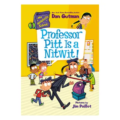 "My Weirdtastic School #3: Professor Pitt Is a Nitwit!" - "" ("Gutman Dan")