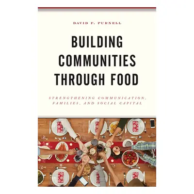 "Building Communities through Food: Strengthening Communication, Families, and Social Capital" -