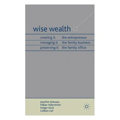 "Wise Wealth: Creating It, Managing It, Preserving It" - "" ("Schwass J.")