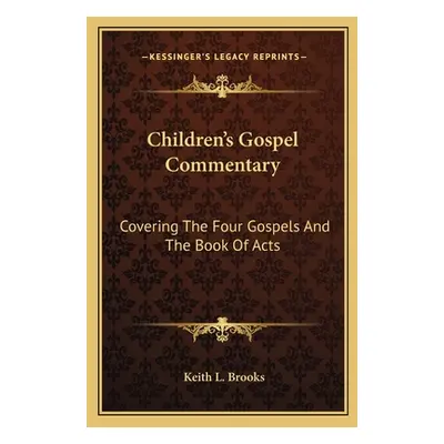 "Children's Gospel Commentary: Covering The Four Gospels And The Book Of Acts" - "" ("Brooks Kei