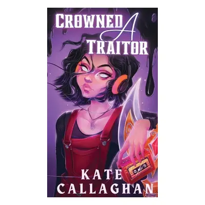 "Crowned A Traitor: Book One (Special Edition Cover)" - "" ("Callaghan Kate")