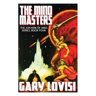 "The Mind Masters: Jon Kirk of Ares, Book 4" - "" ("Lovisi Gary")