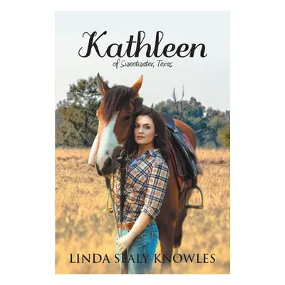 "Kathleen of Sweetwater, Texas" - "" ("Knowles Linda Sealy")