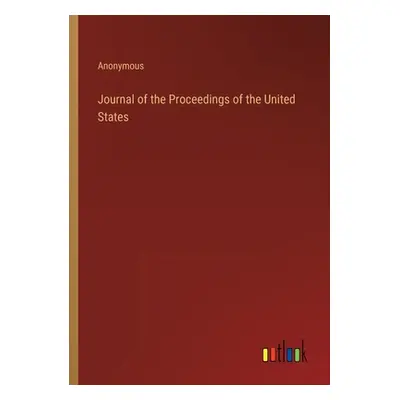 "Journal of the Proceedings of the United States" - "" ("Anonymous")