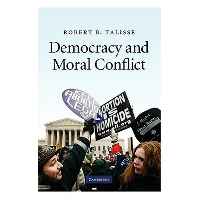 "Democracy and Moral Conflict" - "" ("Talisse Robert B.")