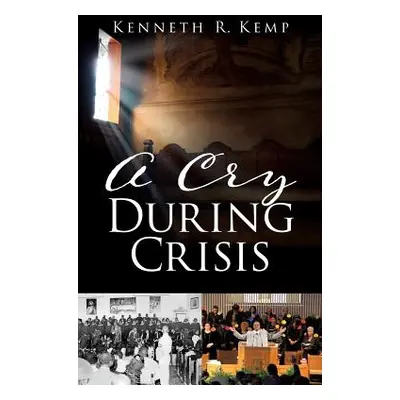 "A Cry During Crisis" - "" ("Kemp Kenneth R.")