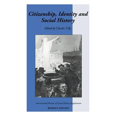 "Citizenship, Identity, and Social History" - "" ("Tilly Charles")