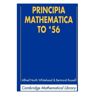 "Principia Mathematica to *56" - "" ("Whitehead Alfred North")