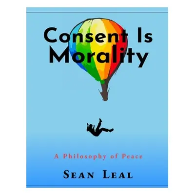 "Consent Is Morality" - "" ("Leal Sean")