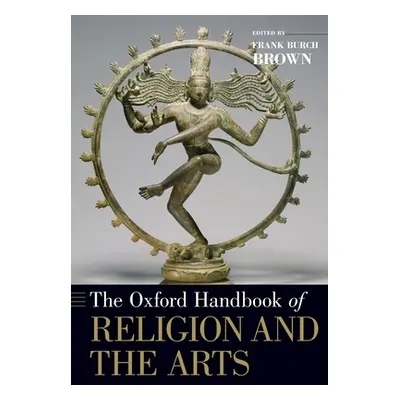 "Oxford Handbook of Religion and the Arts" - "" ("Brown Frank Burch")