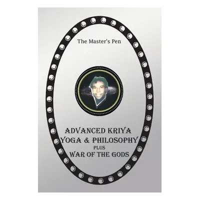 "Advanced Kriya Yoga and Philosophy: War of the Gods" - "" ("The Master's Pen")