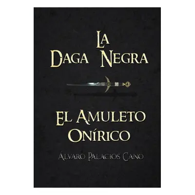 "La Daga Negra: El Amuleto Onrico (Saga Completa)" - "" ("Palacios Cano lvaro")