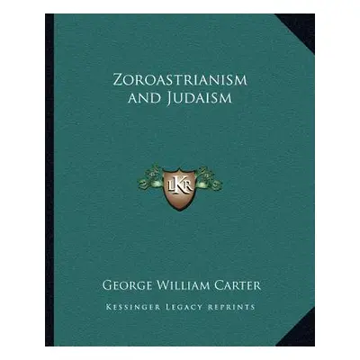 "Zoroastrianism and Judaism" - "" ("Carter George William")