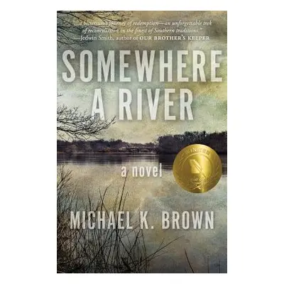 "Somewhere A River" - "" ("Brown Michael K.")