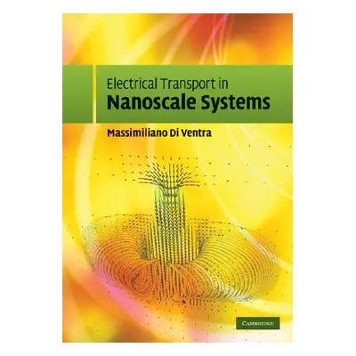 "Electrical Transport in Nanoscale Systems" - "" ("Di Ventra Massimiliano")