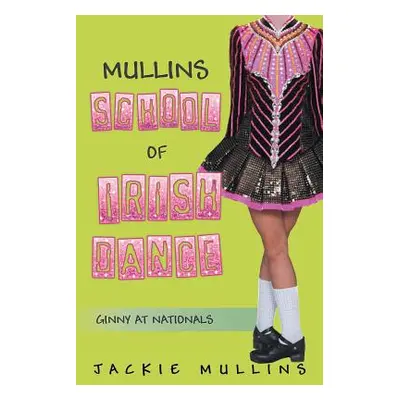 "Mullins School of Irish Dance: Ginny at Nationals" - "" ("Mullins Jackie")