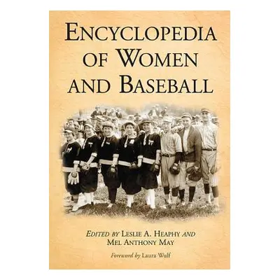 "Encyclopedia of Women and Baseball" - "" ("Heaphy Leslie A.")