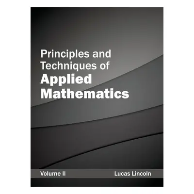 "Principles and Techniques of Applied Mathematics: Volume II" - "" ("Lincoln Lucas")