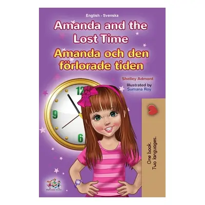 "Amanda and the Lost Time (English Swedish Bilingual Book for Kids)" - "" ("Admont Shelley")