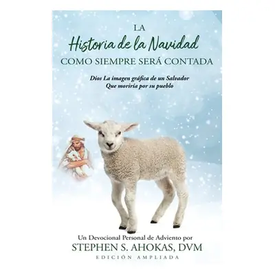 "La Historia de la Navidad Como Siempre Ser Contada" - "" ("Ahokas Stephen S.")