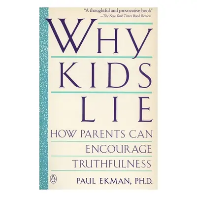 "Why Kids Lie: How Parents Can Encourage Truthfulness" - "" ("Ekman Paul")