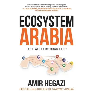 "Ecosystem Arabia: The Making of a New Economy" - "" ("Feld Brad")