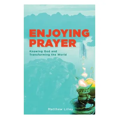 "Enjoying Prayer" - "" ("Lilley Matthew")