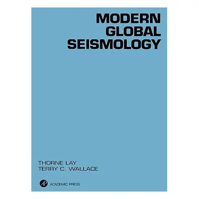 "Modern Global Seismology: Volume 58" - "" ("Lay Thorne")