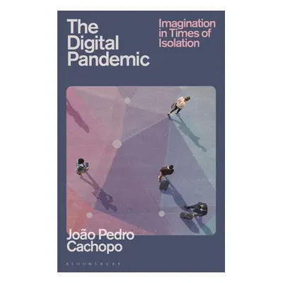 "The Digital Pandemic: Imagination in Times of Isolation" - "" ("Cachopo Joo Pedro")