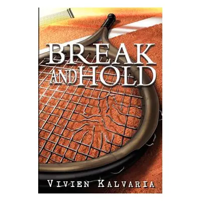 "Break and Hold: Inspired by a True Event" - "" ("Kalvaria Vivien")