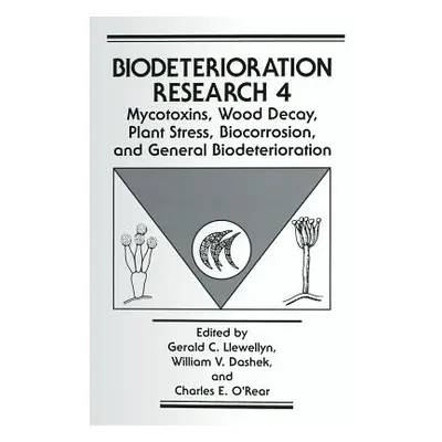 "Mycotoxins, Wood Decay, Plant Stress, Biocorrosion, and General Biodeterioration" - "" ("Llewel