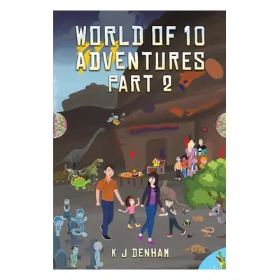 "World of 10 Adventures Part 2" - "" ("Denham K. J.")