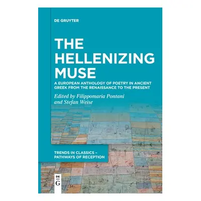 "The Hellenizing Muse: A European Anthology of Poetry in Ancient Greek from the Renaissance to t