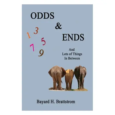 "Odds & Ends: And Lots of Things In Between" - "" ("Brattstrom Bayard H.")