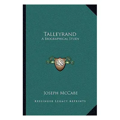 "Talleyrand: A Biographical Study" - "" ("McCabe Joseph")